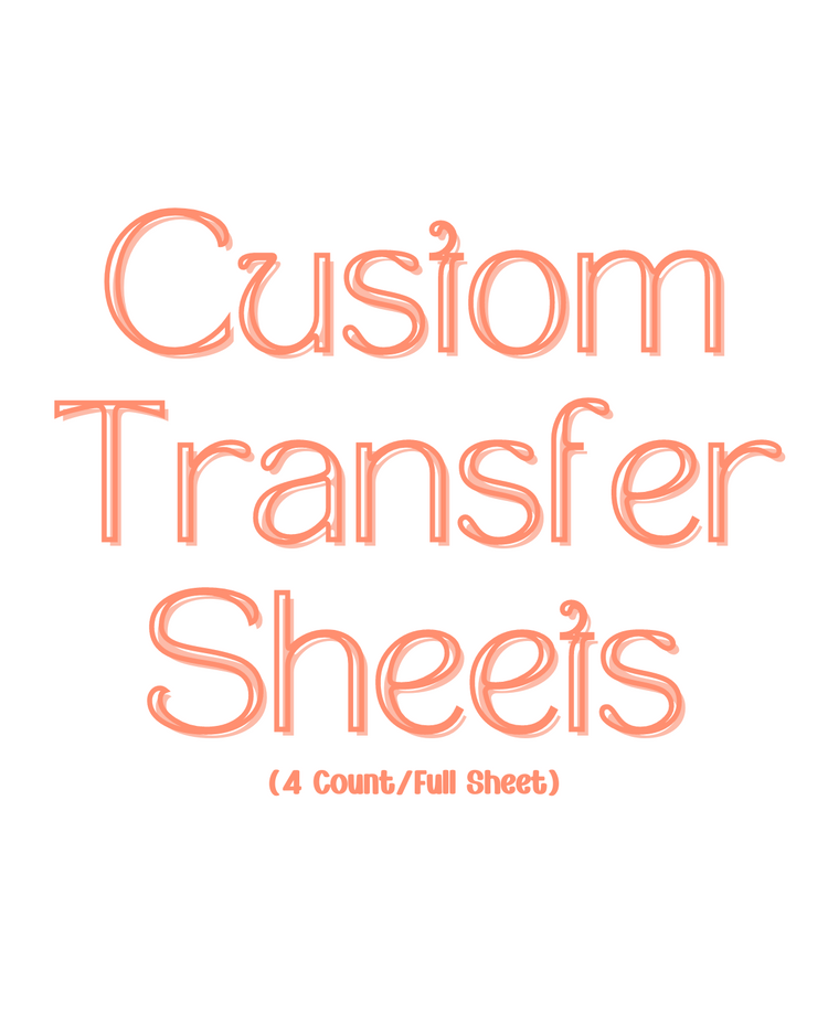 Custom Transfer Sheets (4 Sheets/Full Sheet)