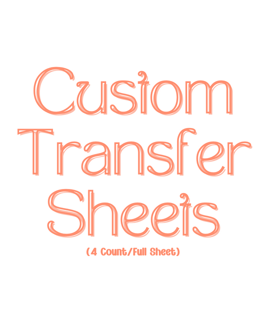 Custom Transfer Sheets (4 Sheets/Full Sheet)