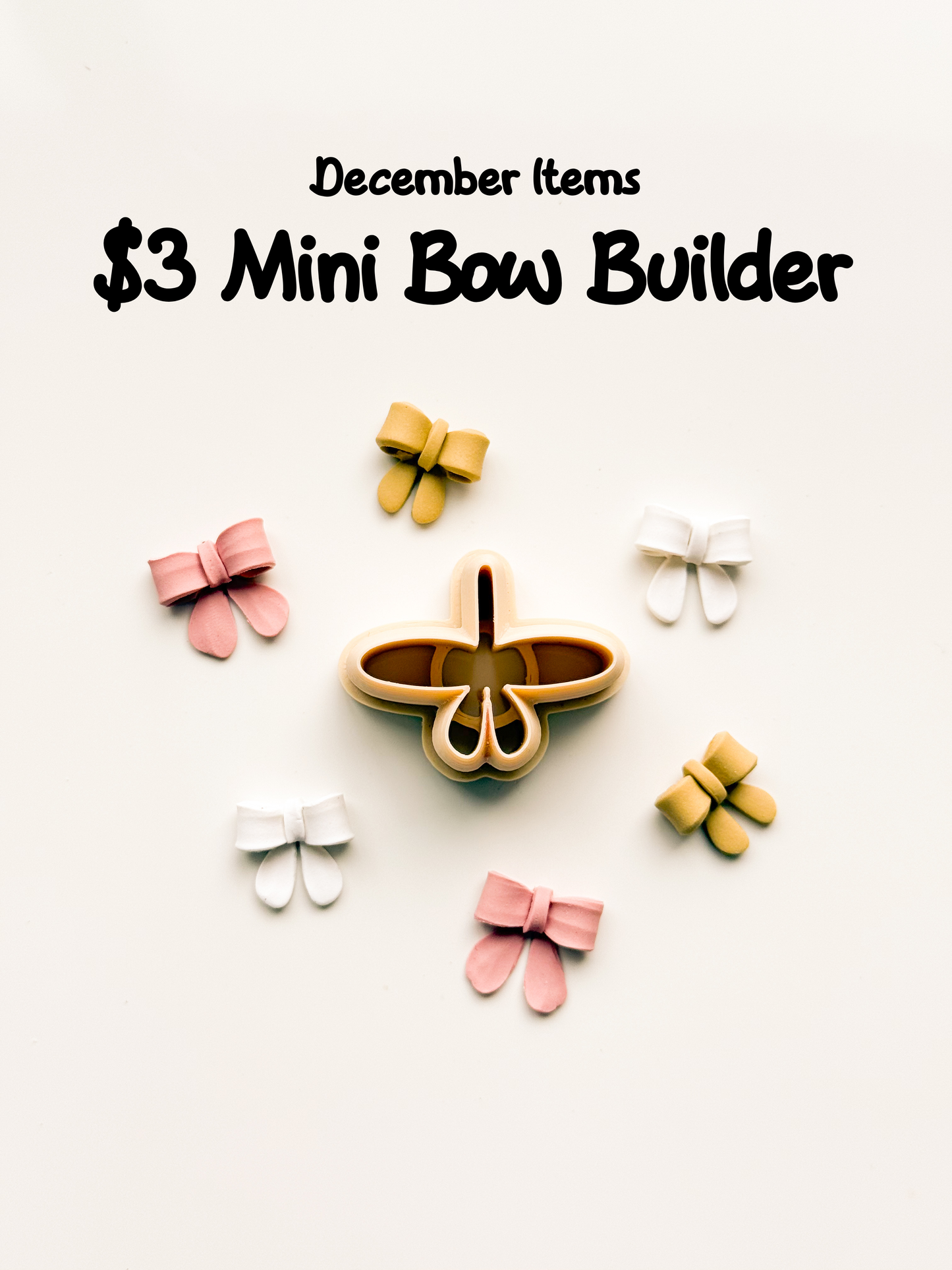 $3 Mini Bow Builder Clay Cutter - December Items